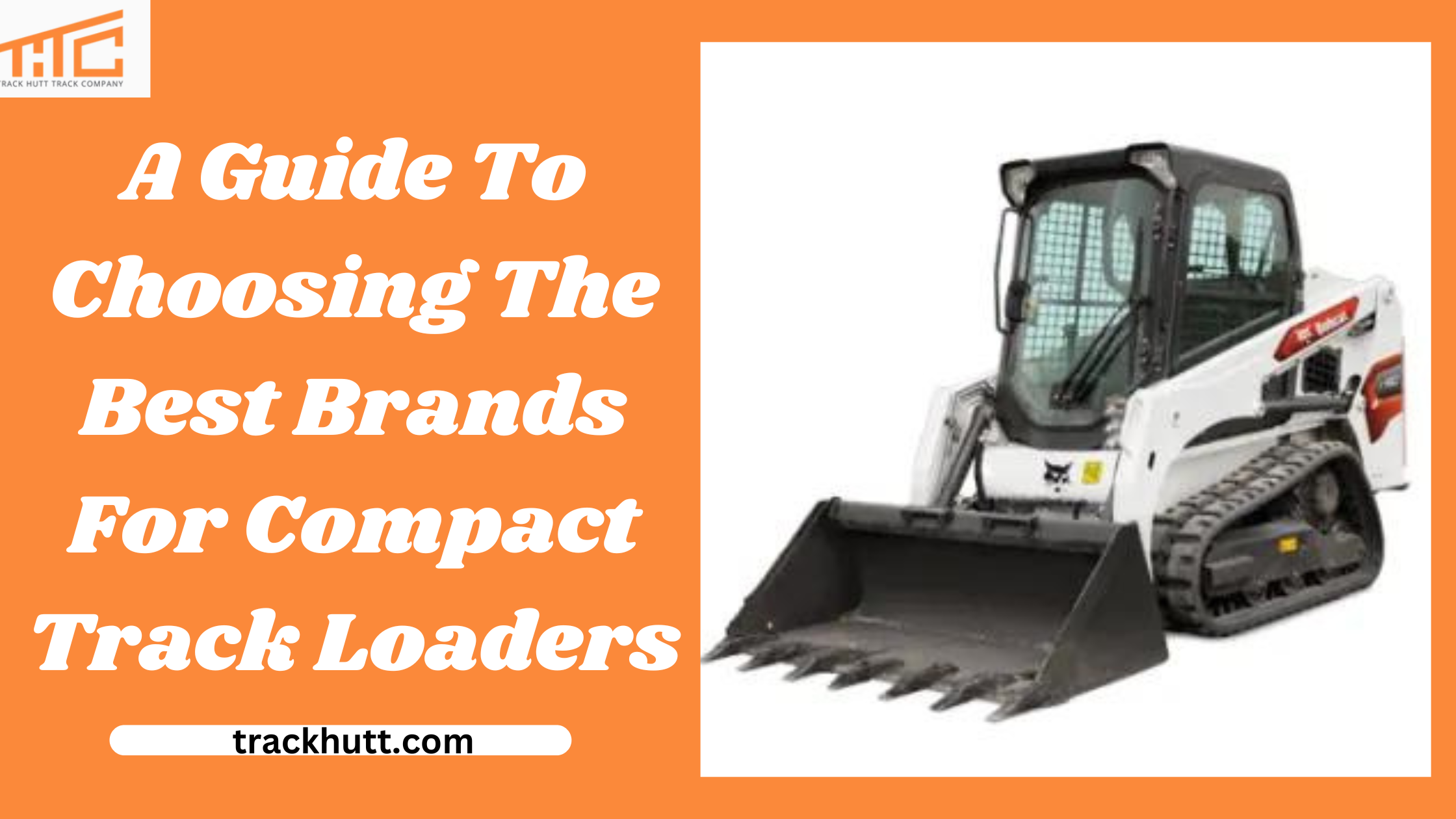 A Guide To Choosing The Best Brands For Compact Track Loaders