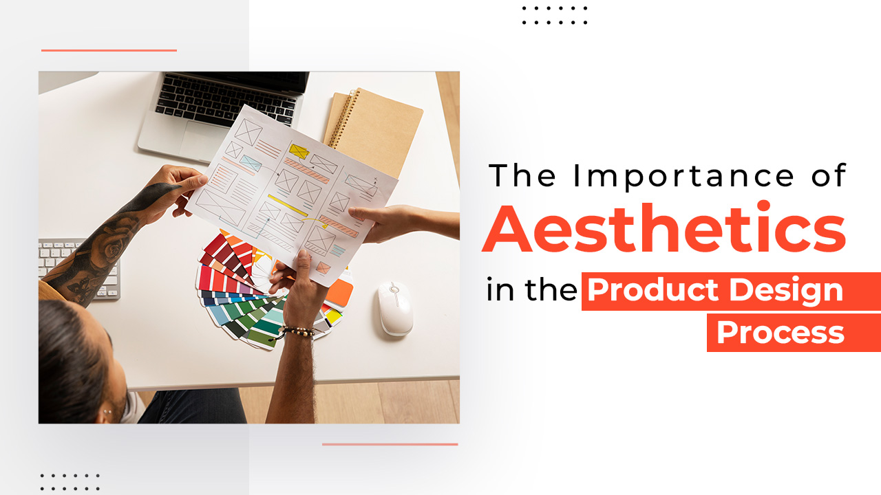 The Importance of Aesthetics in the Product Design Process