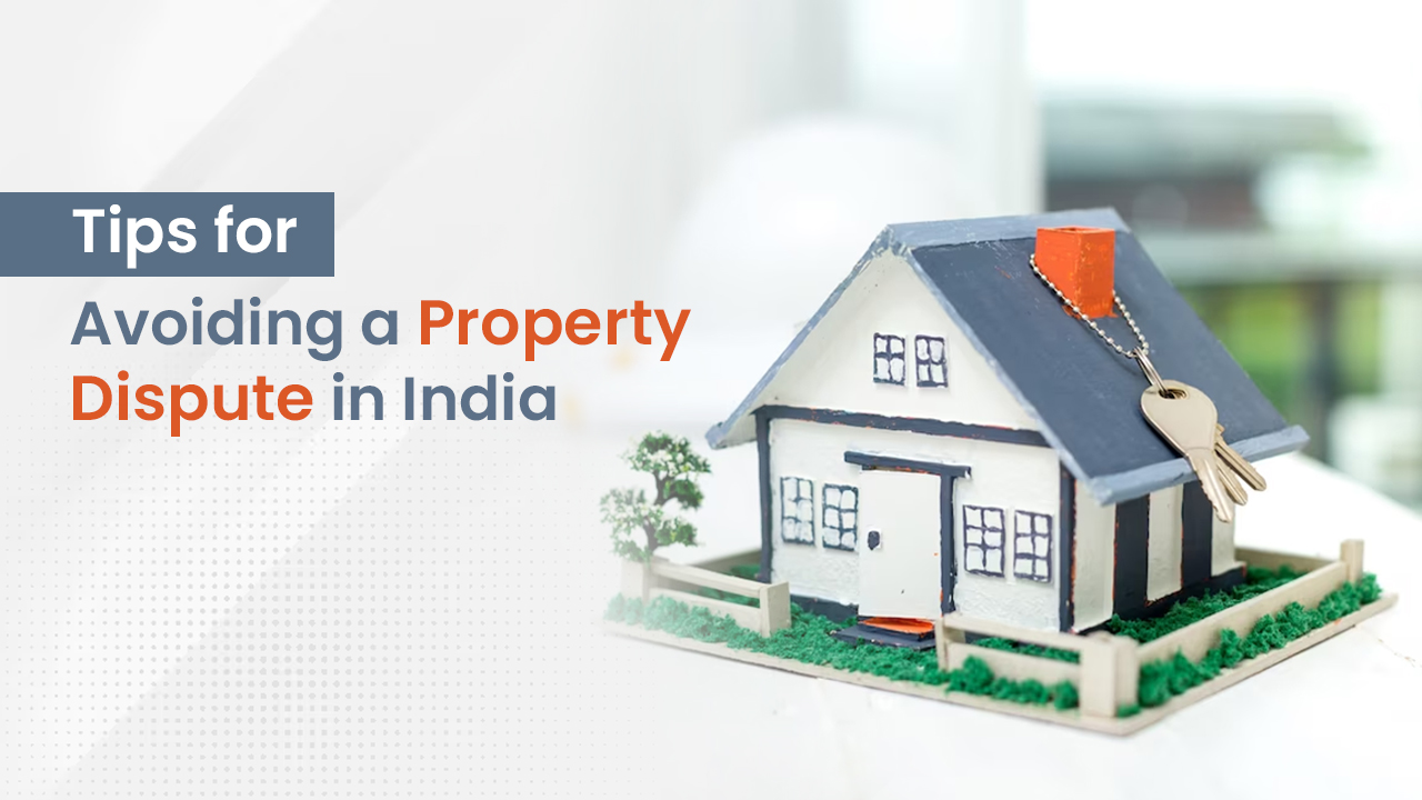 Tips for Avoiding a Property Dispute in India