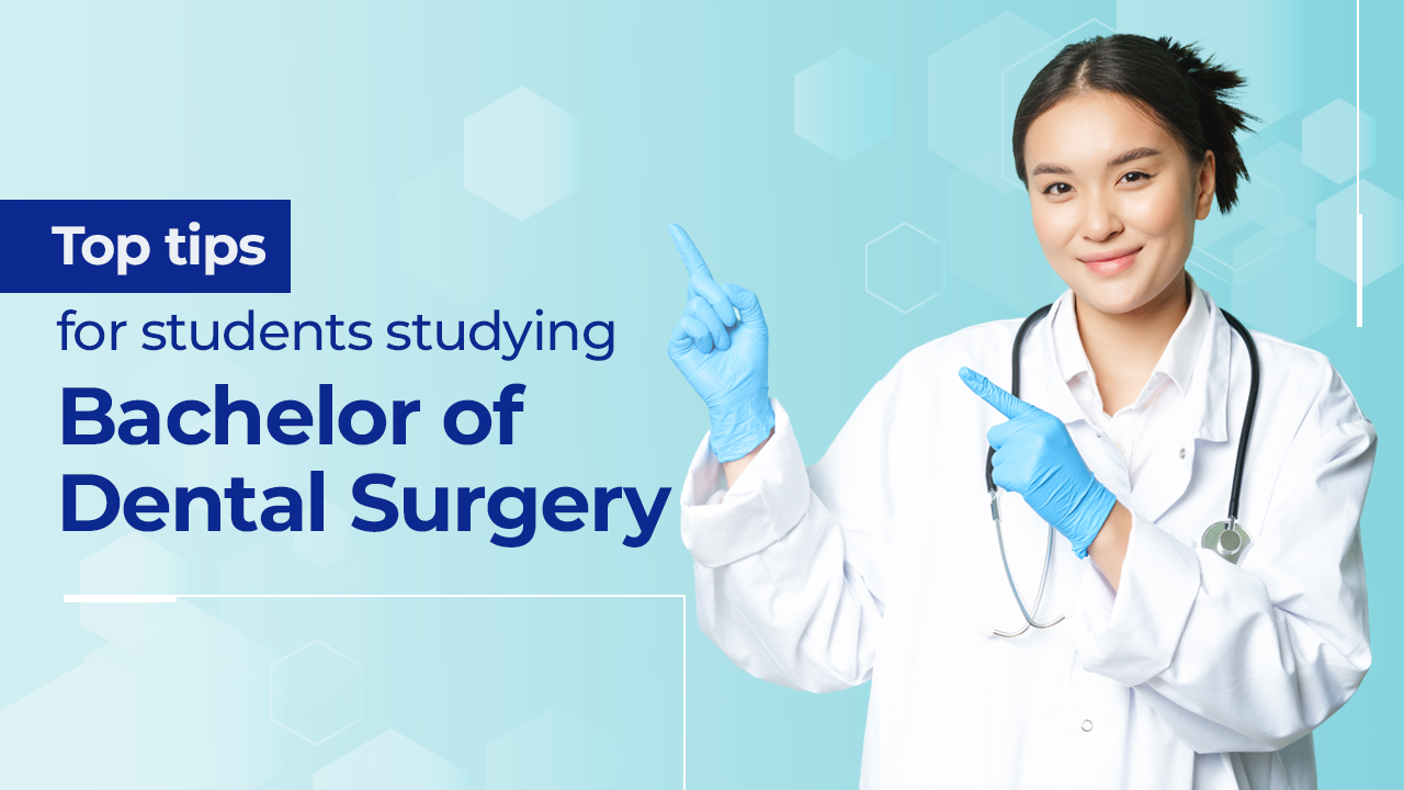 Top tips for students studying Bachelor of Dental Surgery