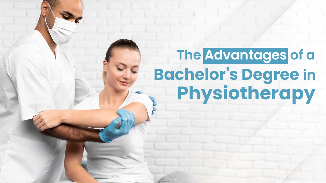 The Advantages of a Bachelor's Degree in Physiotherapy