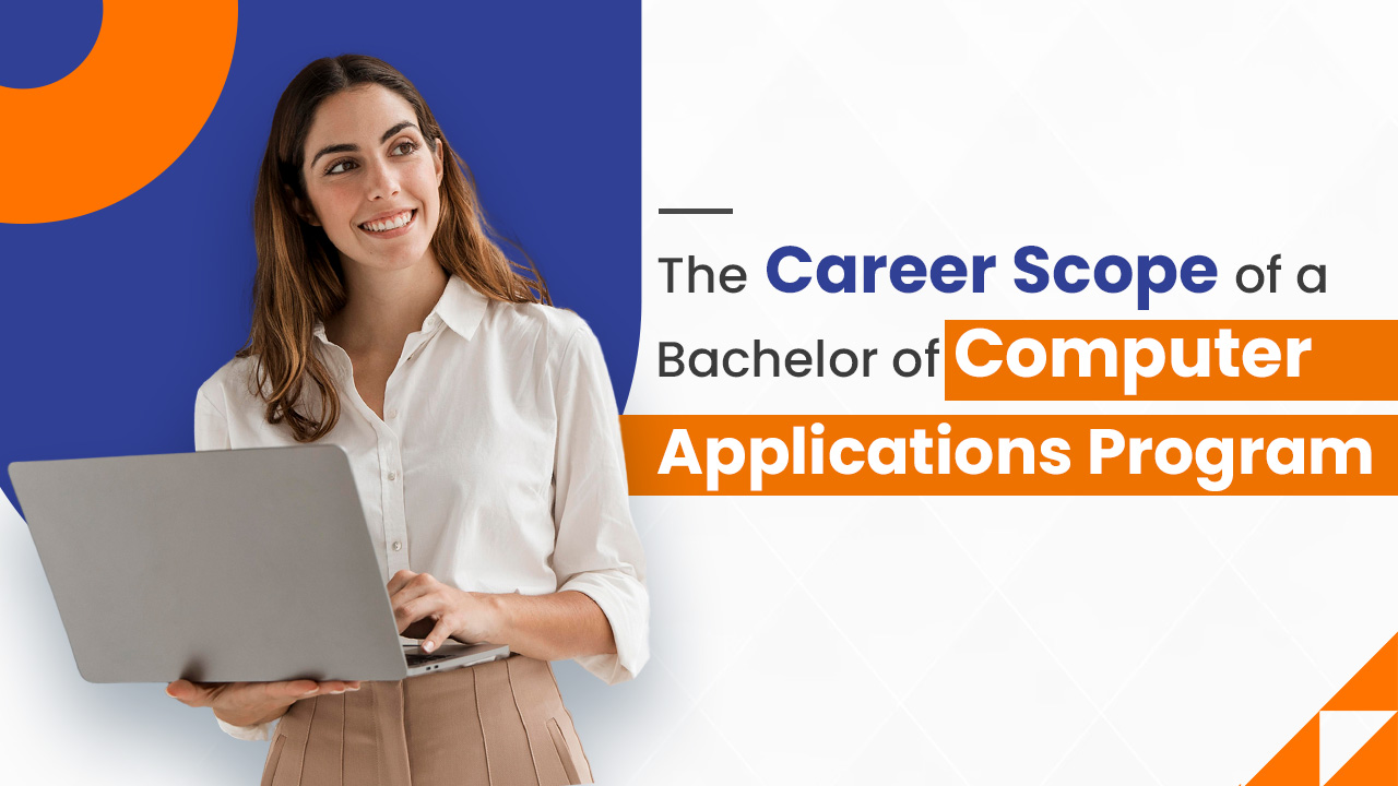 The Career Scope of a Bachelor of Computer Applications Program