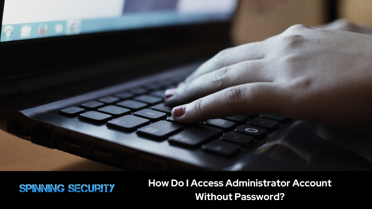 How Do I Access Administrator Account Without Password?