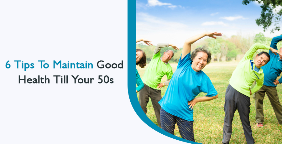 6 tips to maintain good health till your 50s