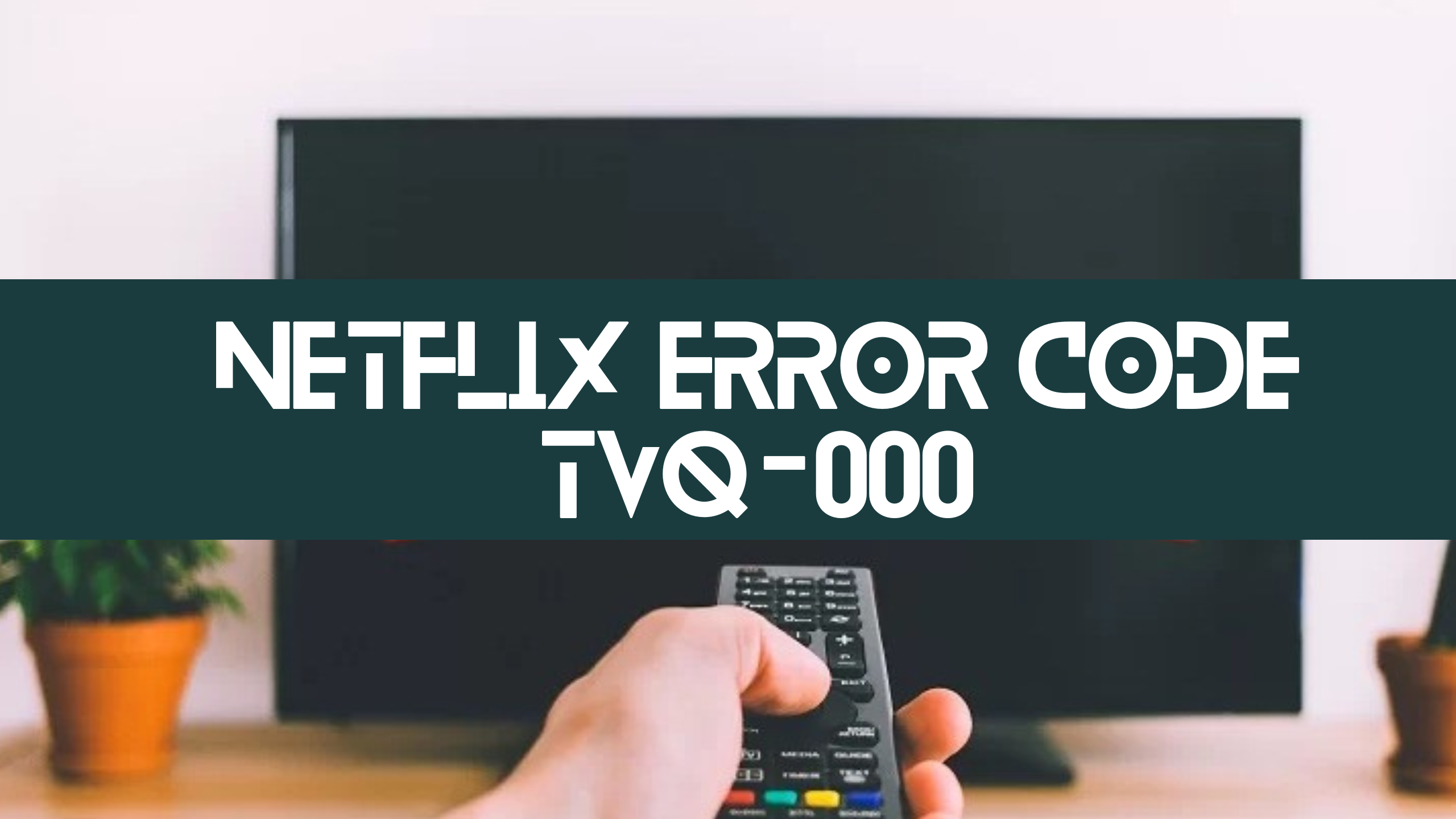 Netflix Error Code Tvq-000