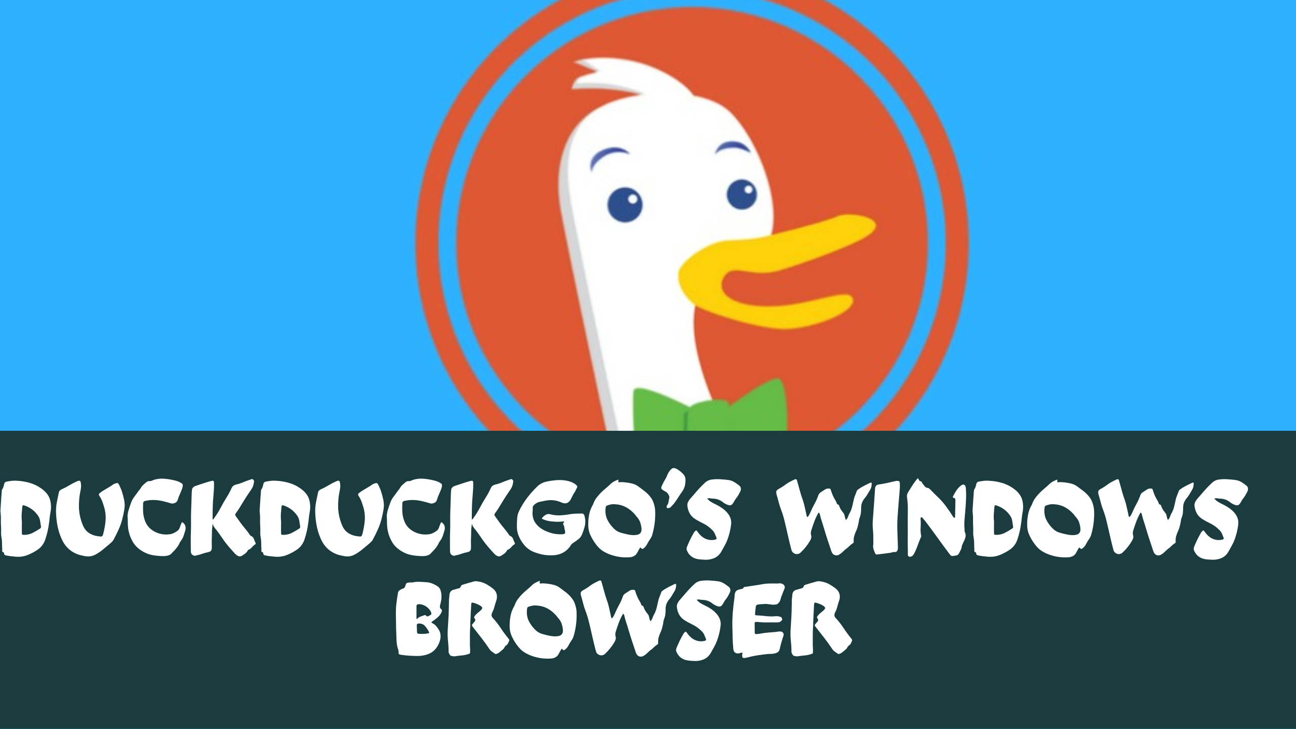 DuckDuckGo’s Windows browser