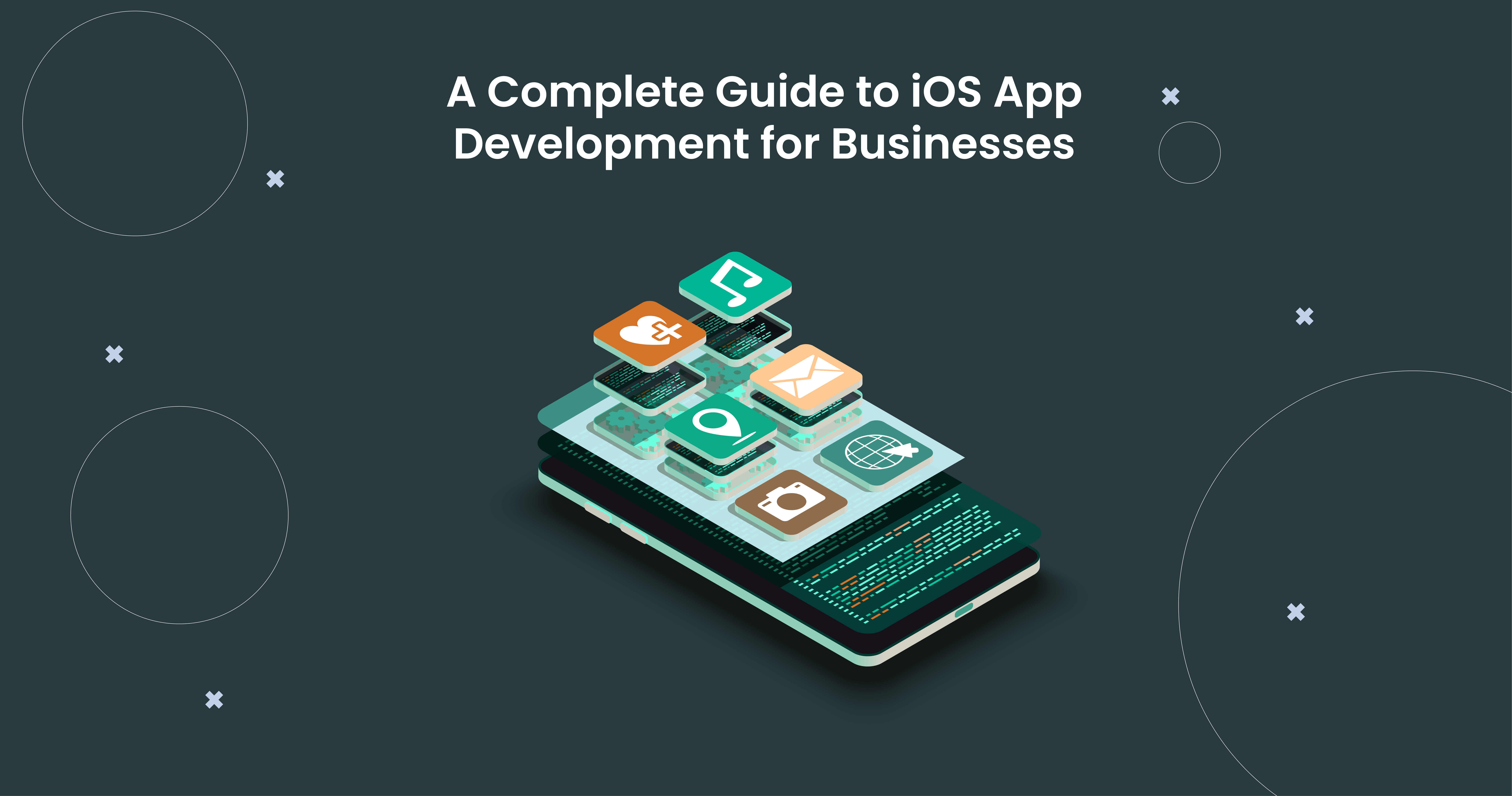 A Complete Guide to iOS App Development for Businesses